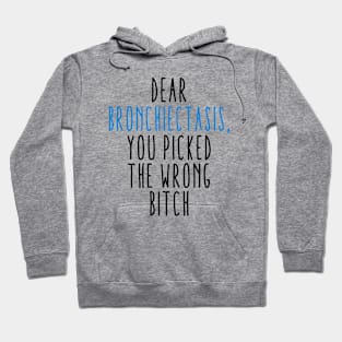 Dear Bronchiectasis You Picked The Wrong Bitch Hoodie